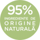 95% ingrediente de origine naturala